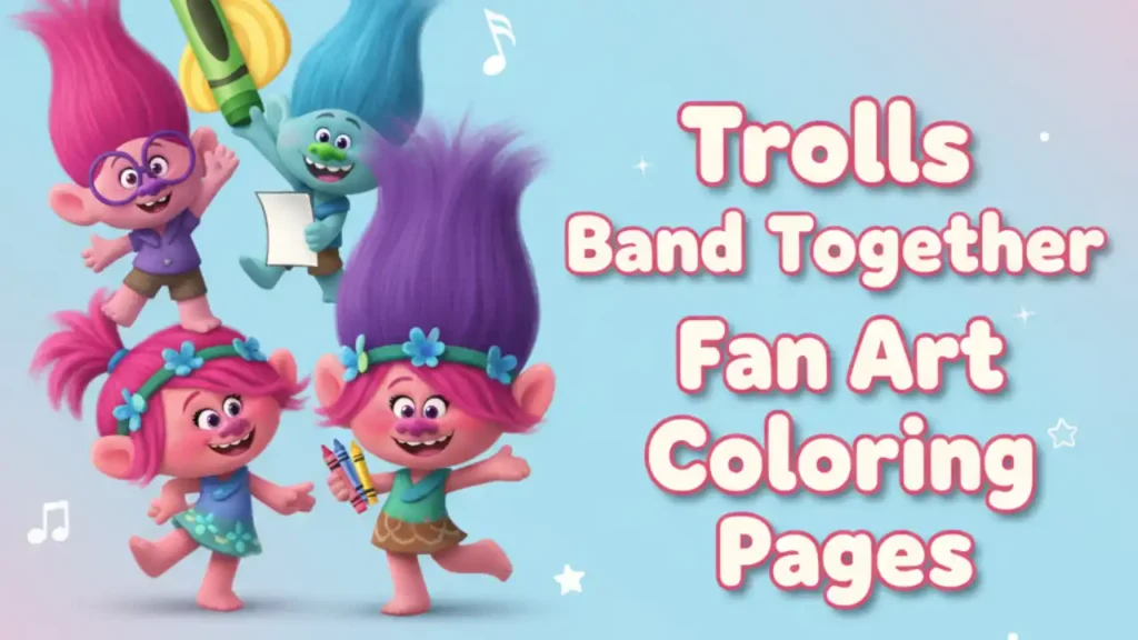 Trolls Band Together Fan Art Coloring Pages (Free Printable PDF for Kids)