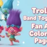 Trolls Band Together Fan Art Coloring Pages (Free Printable PDF for Kids)